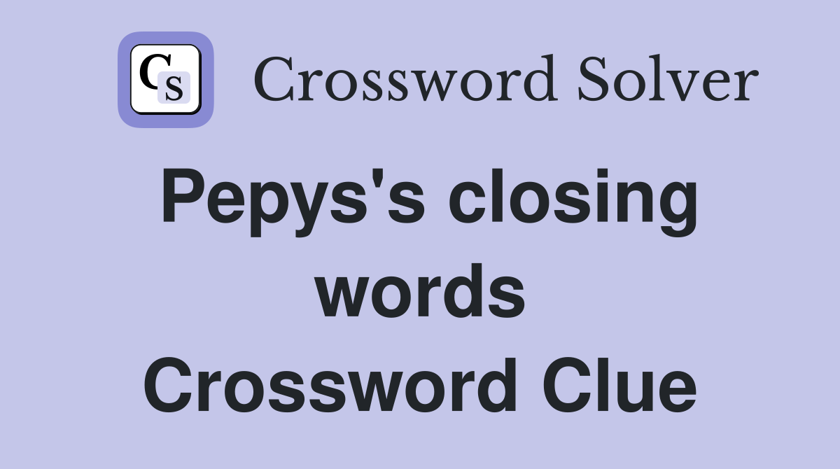 Pepys's closing words Crossword Clue