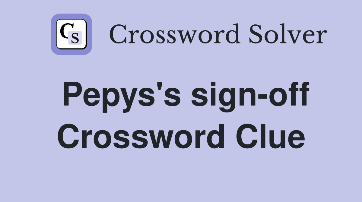 Pepys's sign-off Crossword Clue
