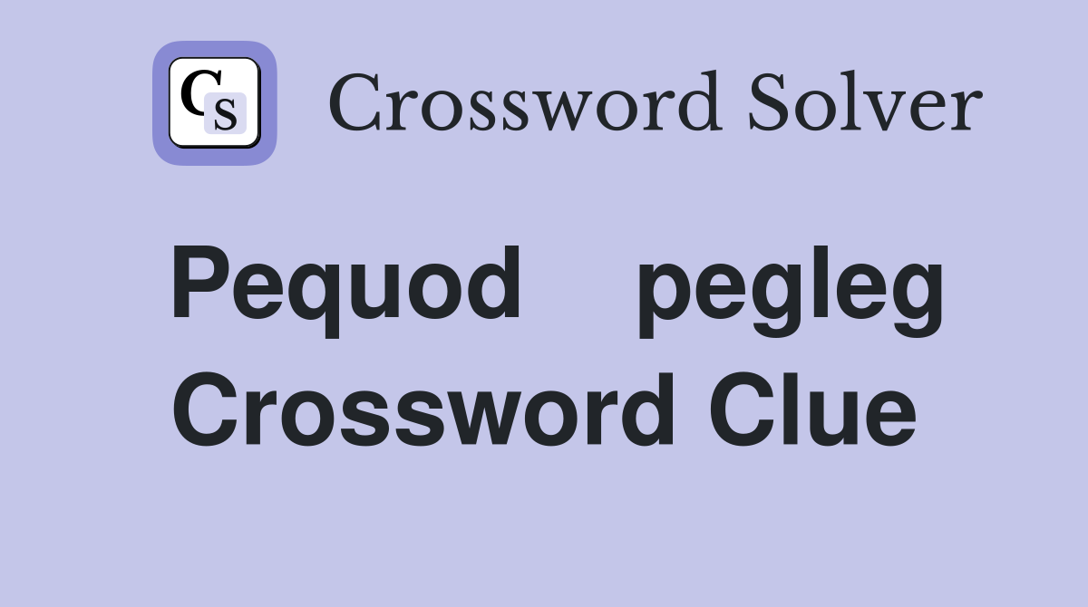 Pequod    pegleg Crossword Clue