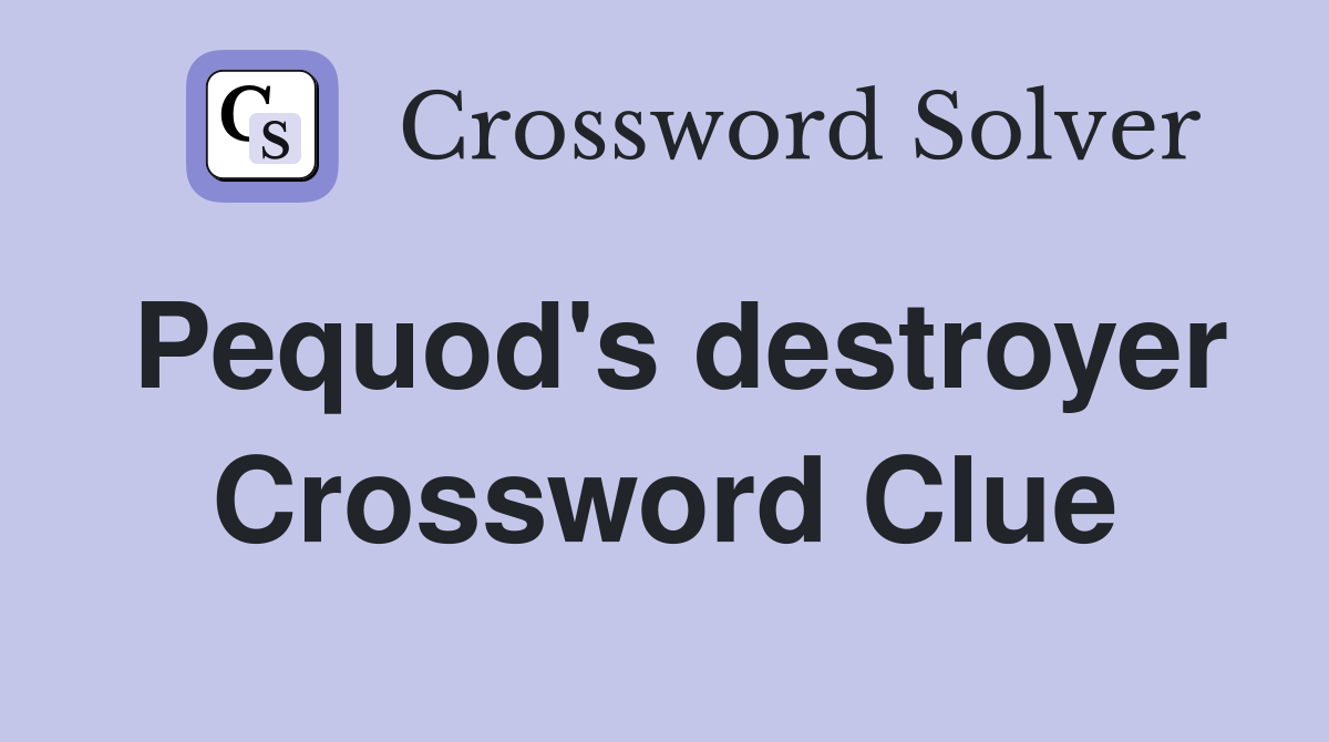 Pequod's destroyer Crossword Clue