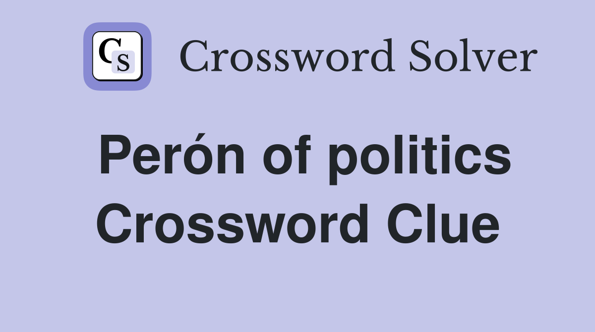 Perón of politics Crossword Clue