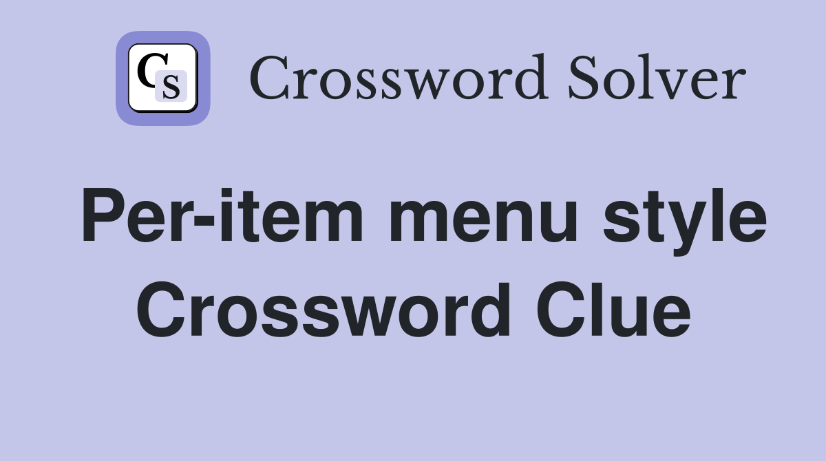 Per-item menu style Crossword Clue