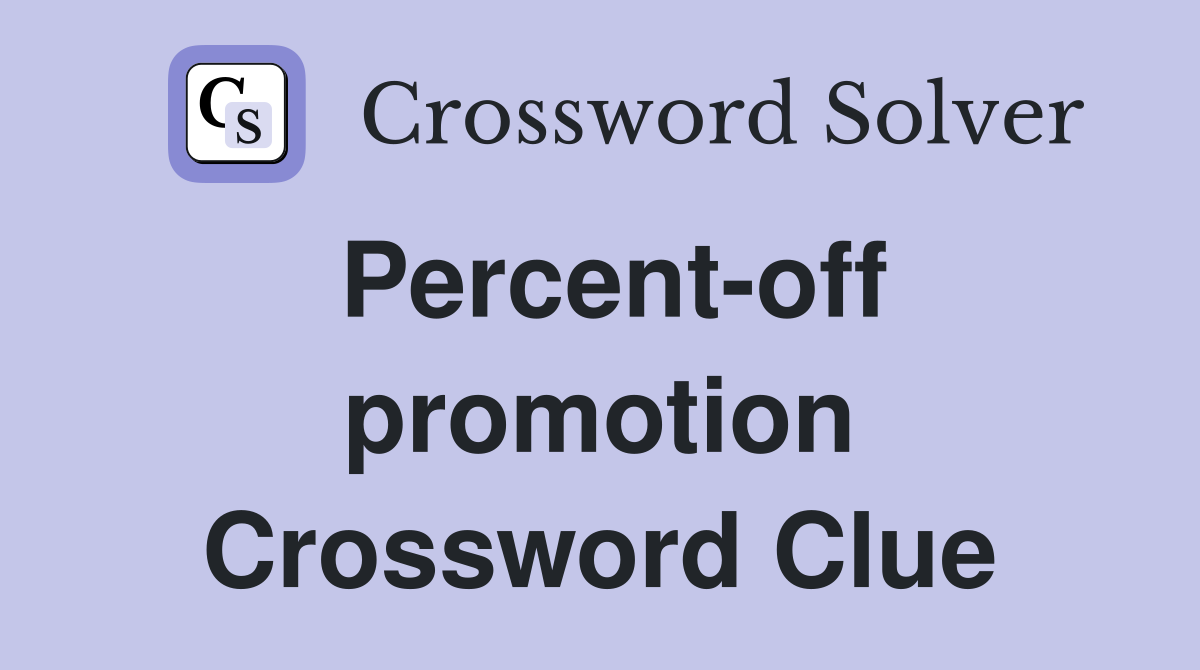 Percent-off promotion Crossword Clue