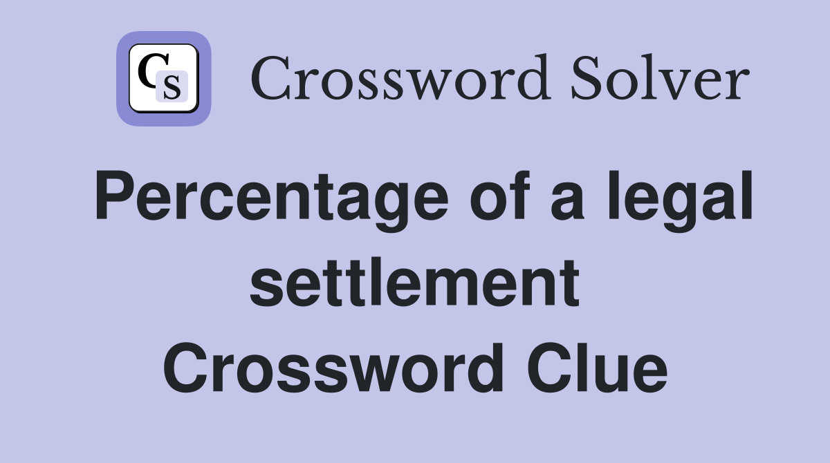 Percentage of a legal settlement Crossword Clue