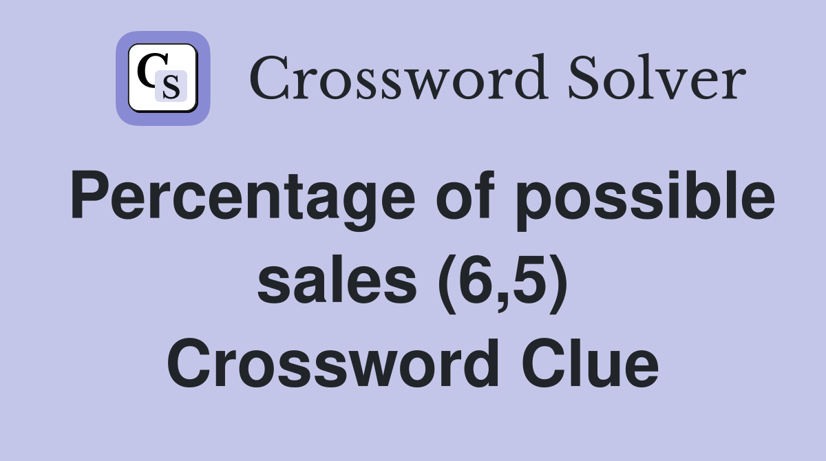 Percentage of possible sales (6,5) Crossword Clue