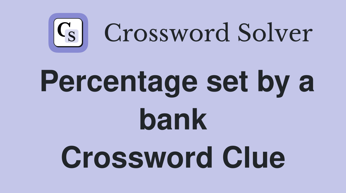 Percentage set by a bank Crossword Clue
