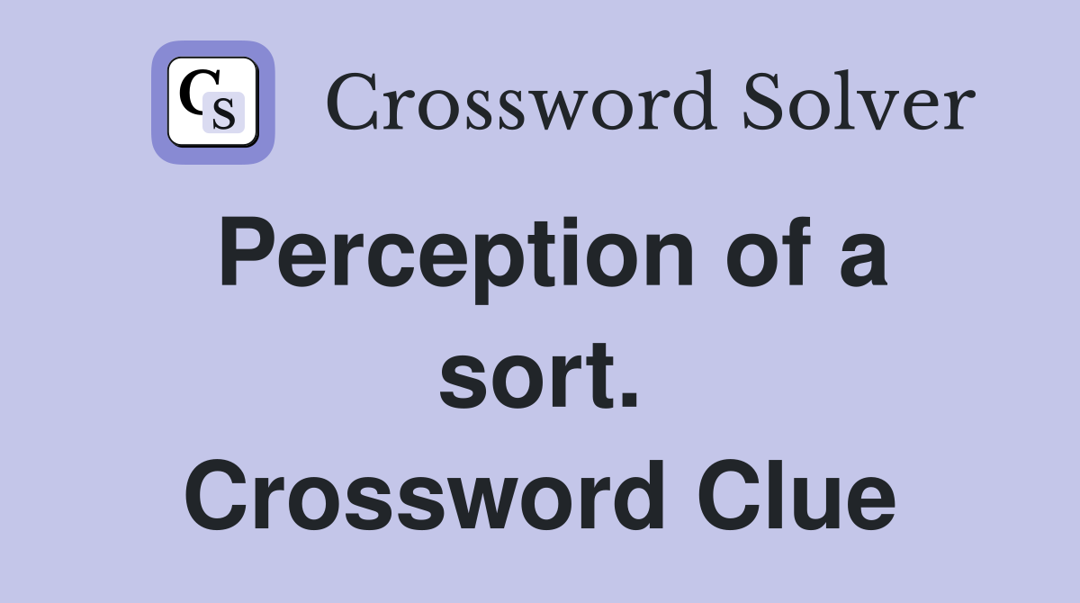 Perception of a sort. Crossword Clue