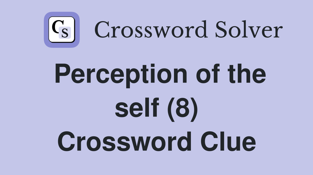 Perception of the self (8) Crossword Clue