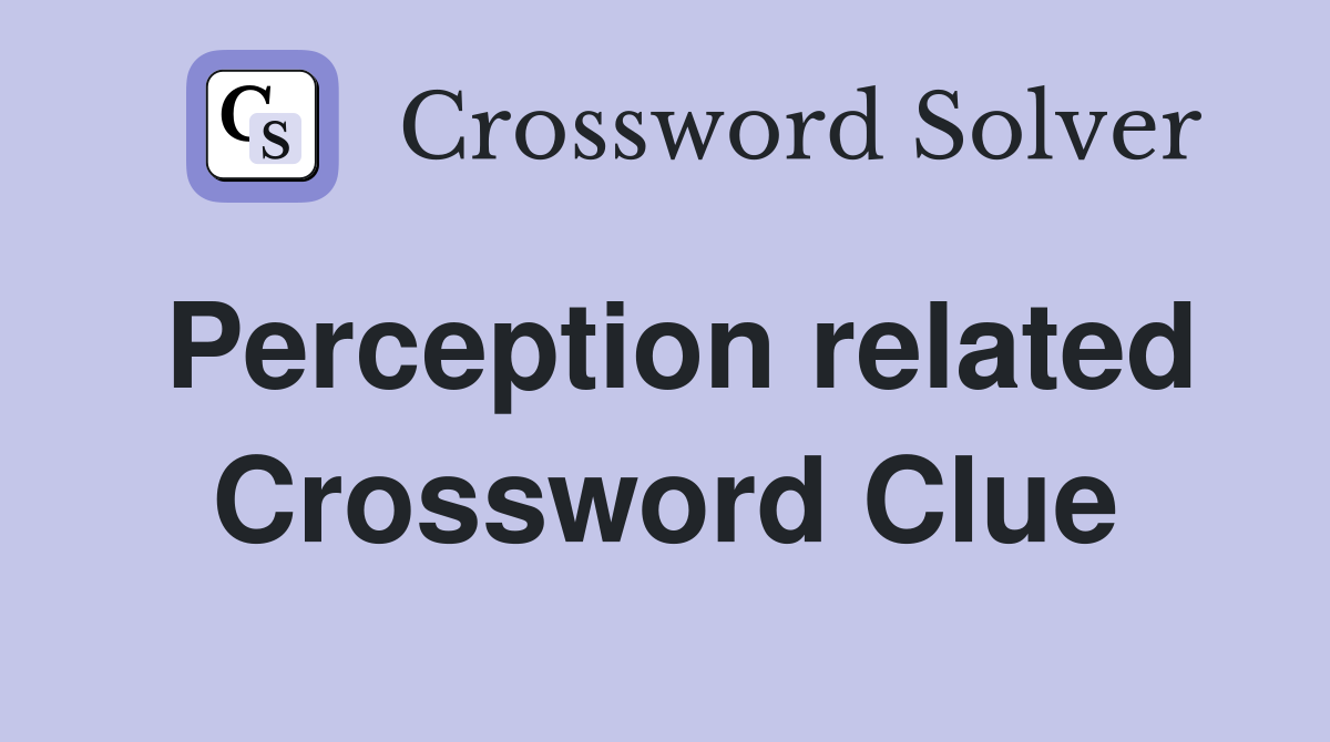 Perception related Crossword Clue