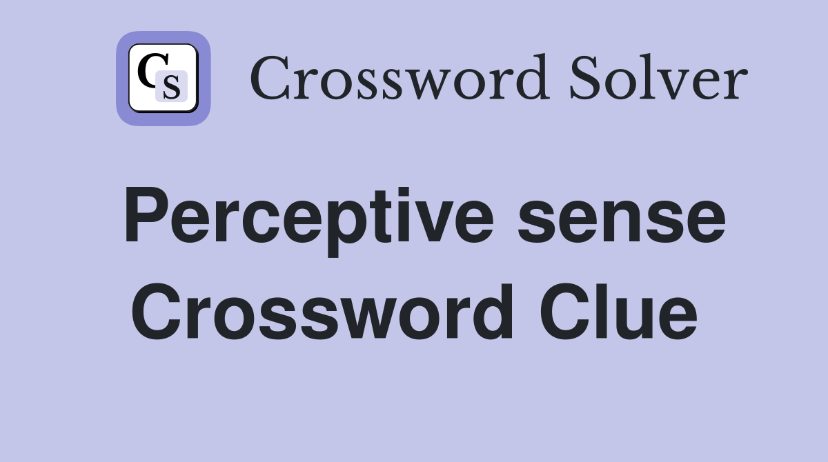 Perceptive sense Crossword Clue