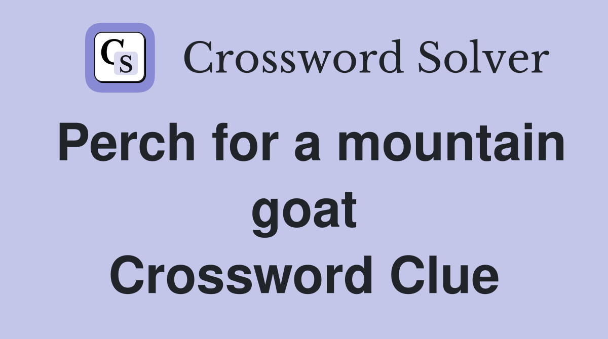 Perch for a mountain goat Crossword Clue
