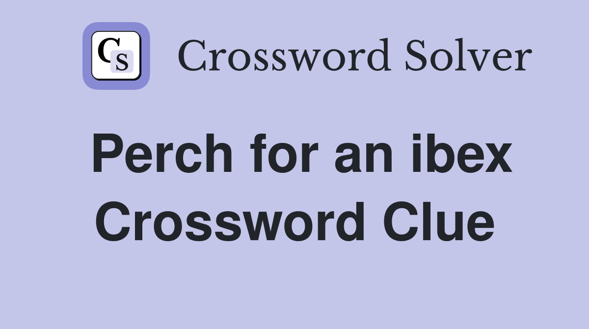 Perch for an ibex Crossword Clue