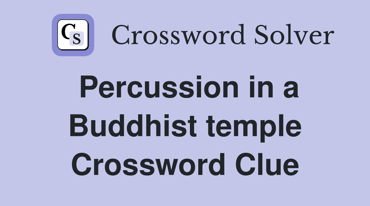Percussion in a Buddhist temple Crossword Clue