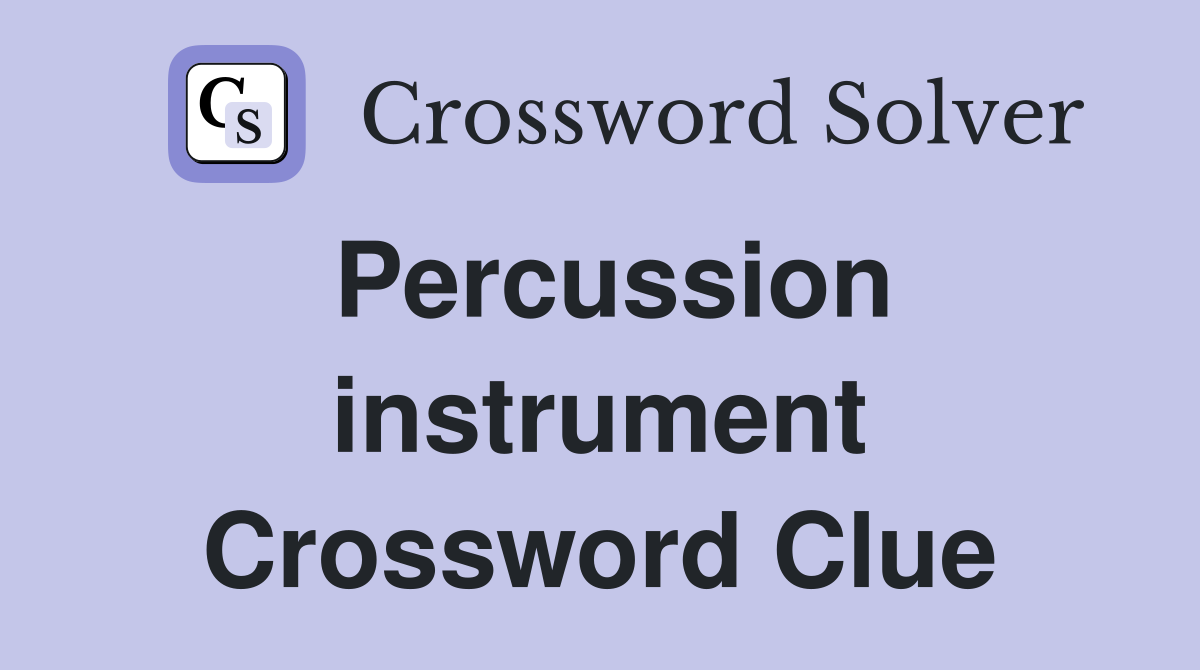 Percussion instrument Crossword Clue Answers Crossword Solver
