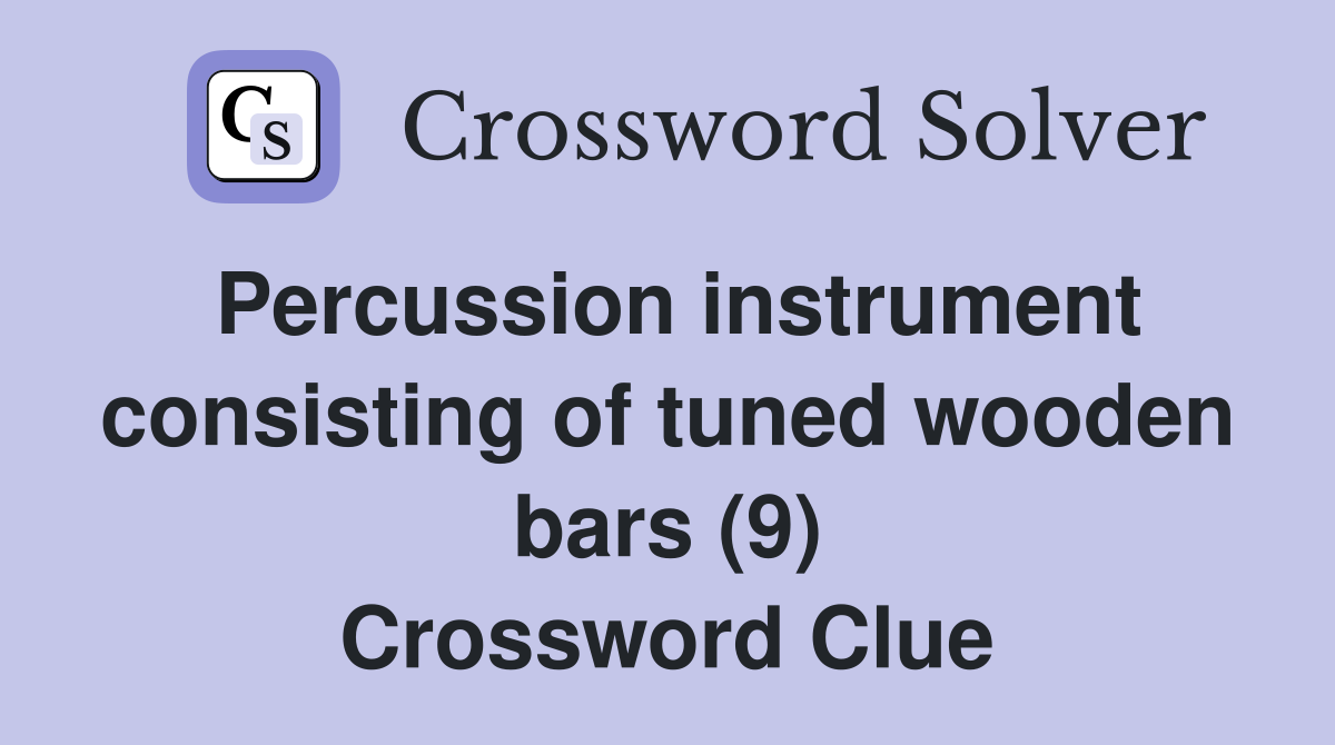 Percussion instrument consisting of tuned wooden bars (9) Crossword Clue
