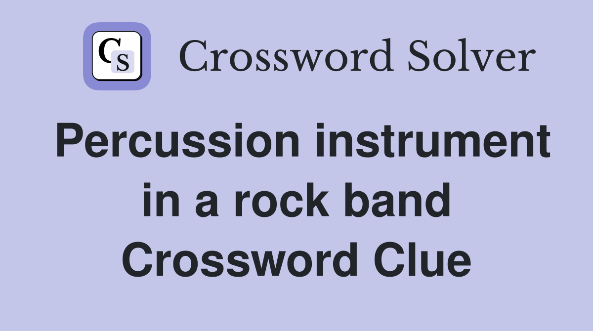 Percussion instrument in a rock band Crossword Clue