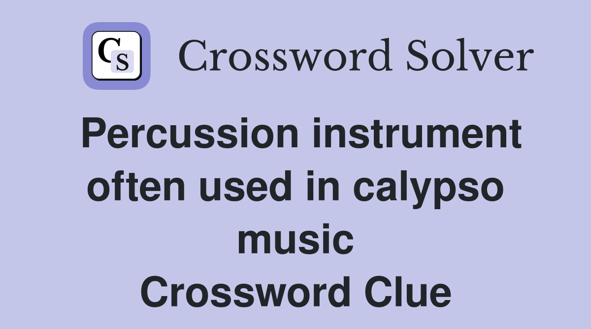 Percussion instrument often used in calypso music Crossword Clue