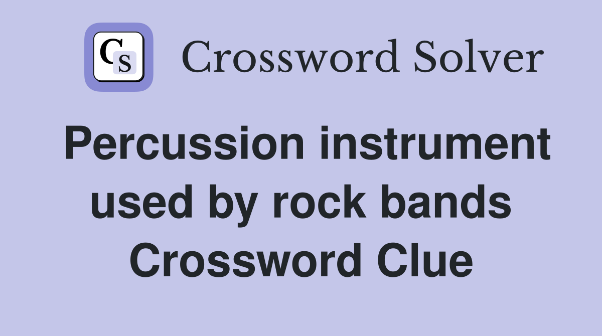 Percussion instrument used by rock bands Crossword Clue