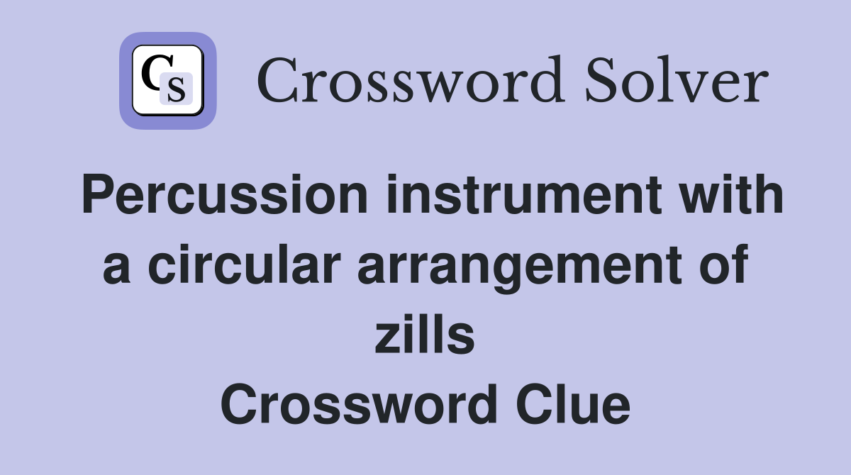 Percussion instrument with a circular arrangement of zills Crossword Clue