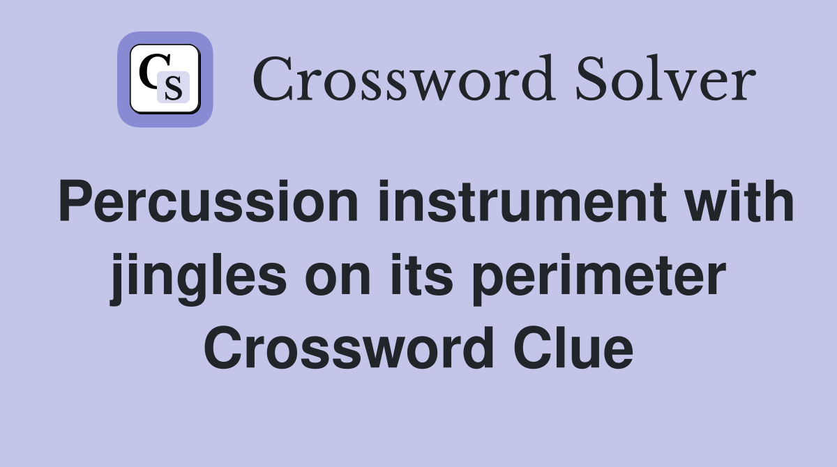 Percussion instrument with jingles on its perimeter Crossword Clue