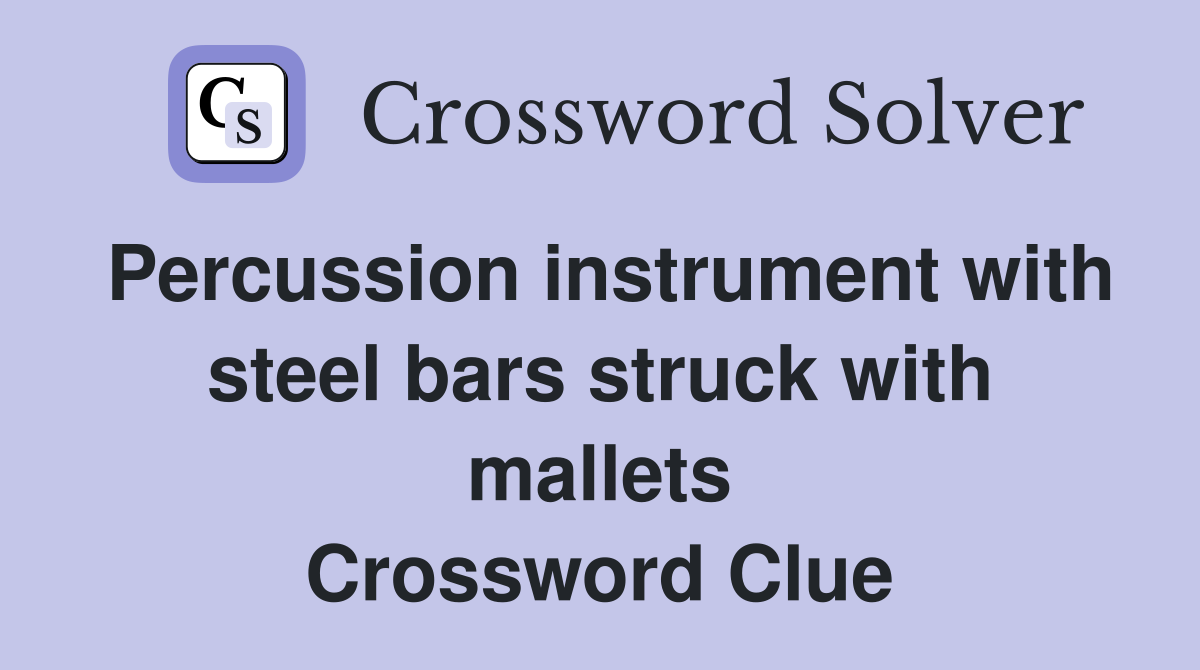 Percussion instrument with steel bars struck with mallets Crossword Clue