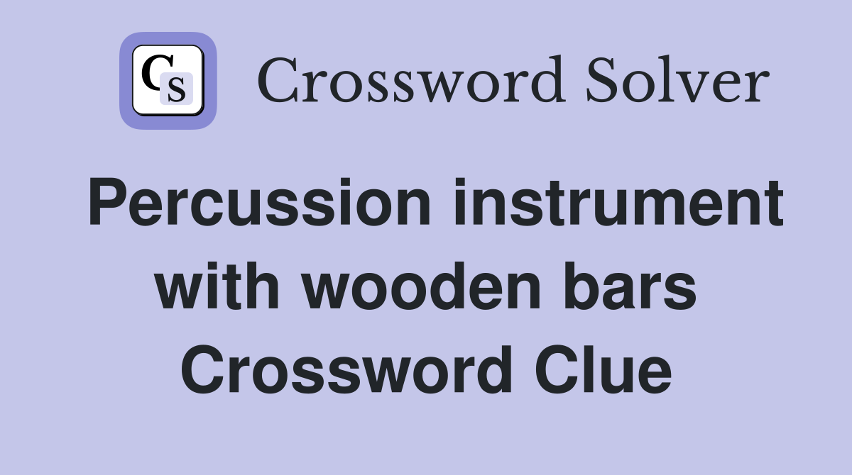 Percussion instrument with wooden bars Crossword Clue