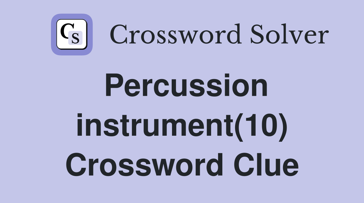 Percussion instrument(10) Crossword Clue