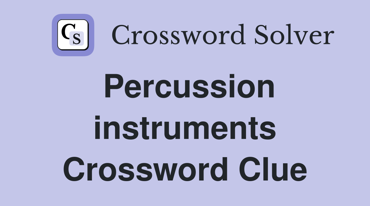 Percussion instruments Crossword Clue