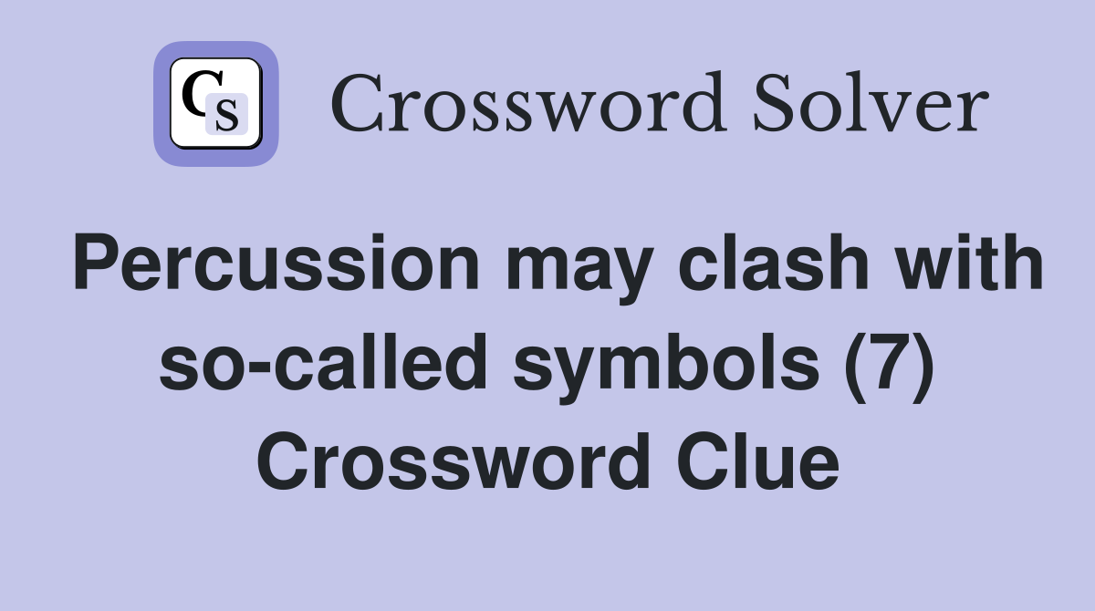 Percussion may clash with so-called symbols (7) Crossword Clue