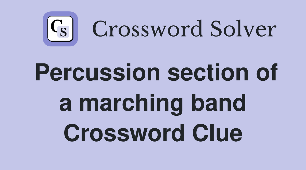 Percussion section of a marching band Crossword Clue