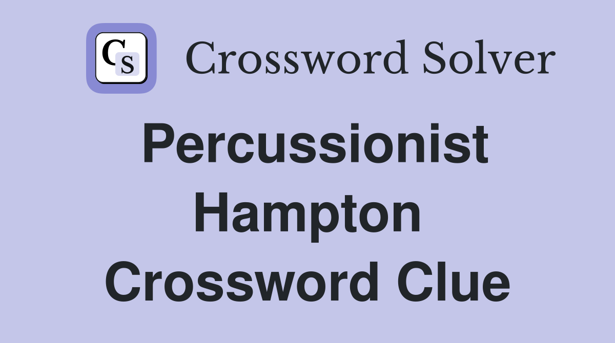 Percussionist Hampton Crossword Clue
