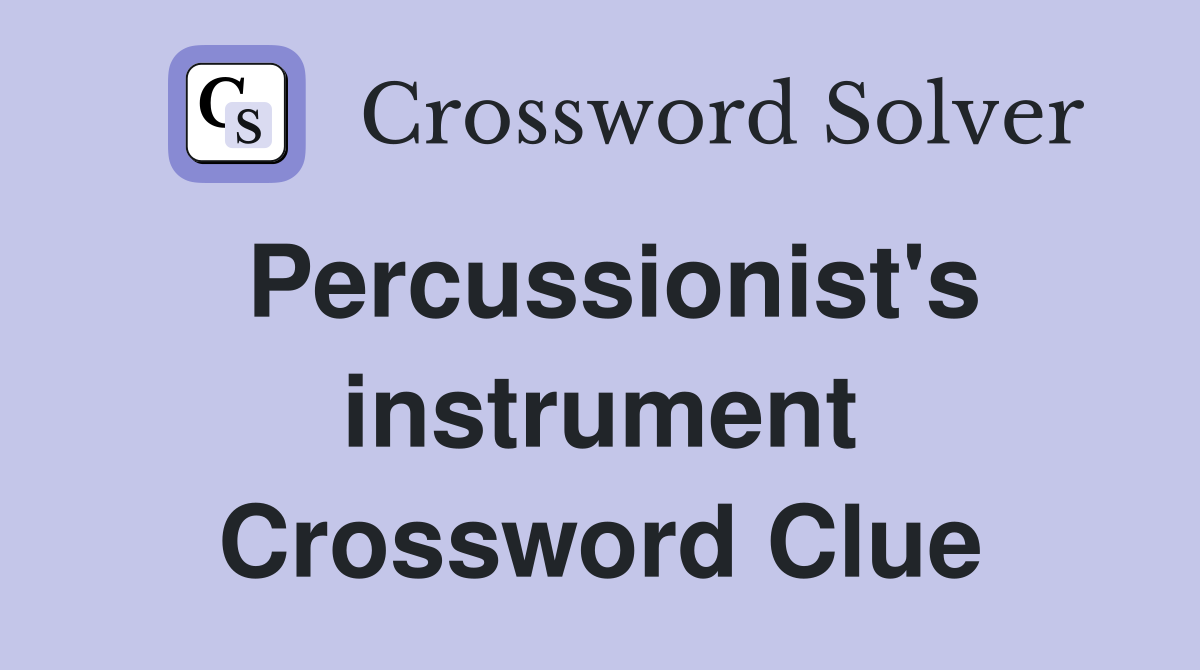 Percussionist's instrument Crossword Clue