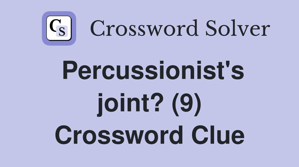 Percussionist's joint? (9) Crossword Clue