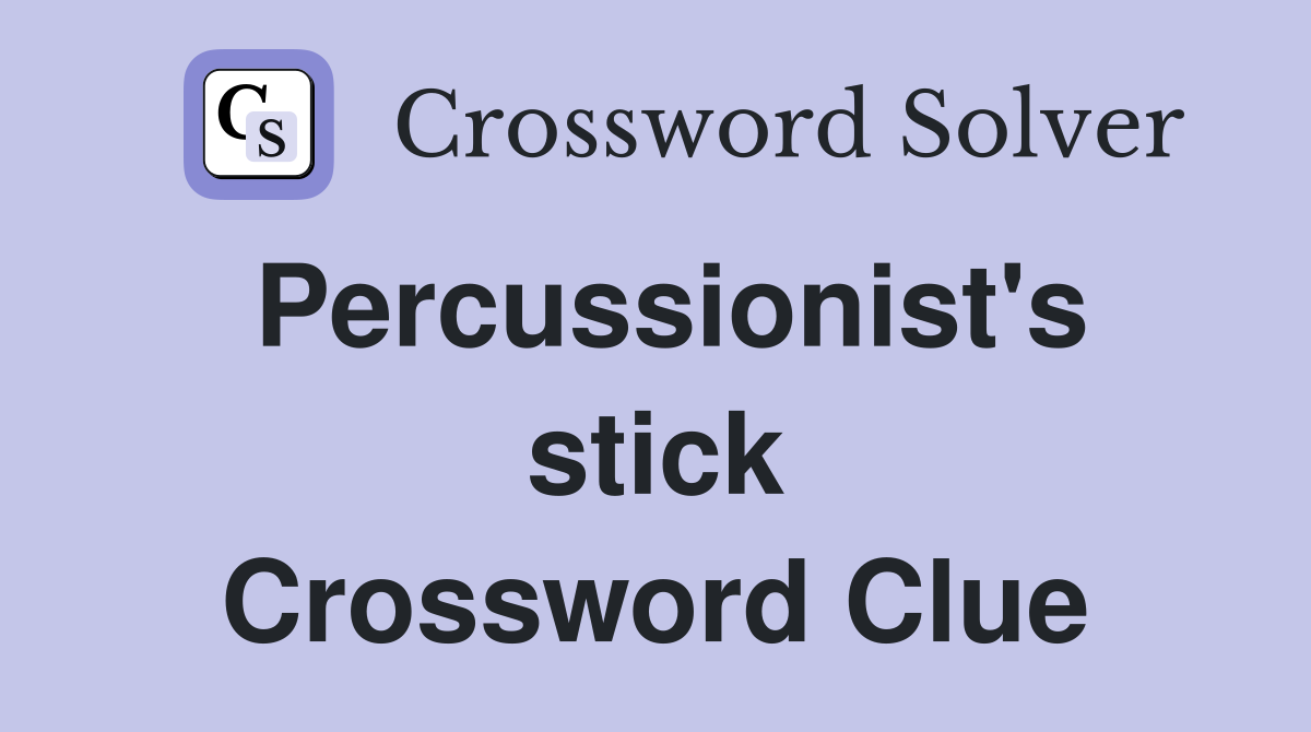 Percussionist's stick Crossword Clue