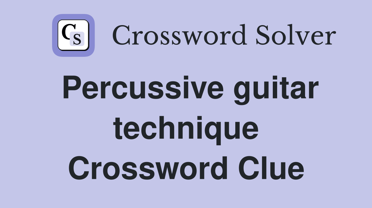 Percussive guitar technique Crossword Clue