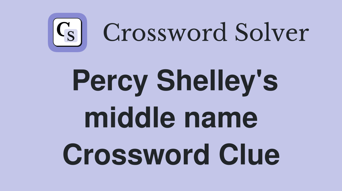 Percy Shelley's middle name Crossword Clue