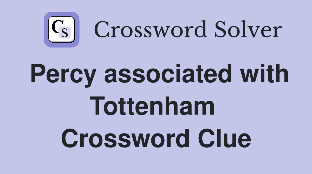 Percy associated with Tottenham  Crossword Clue