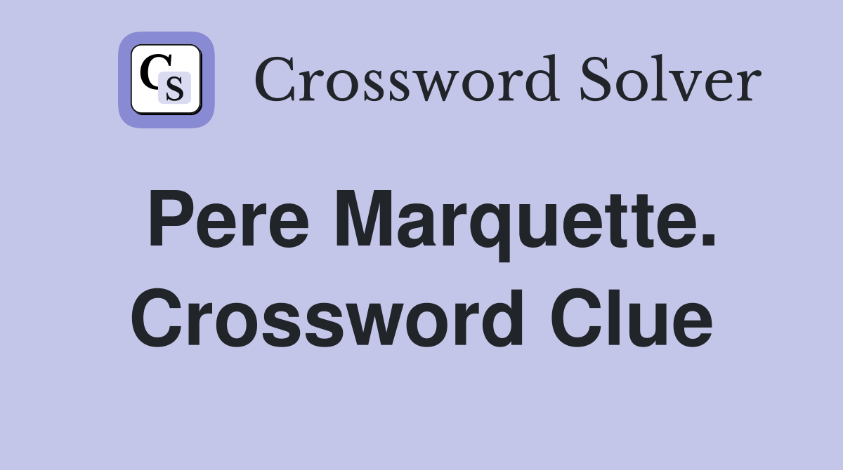 Pere Marquette. Crossword Clue