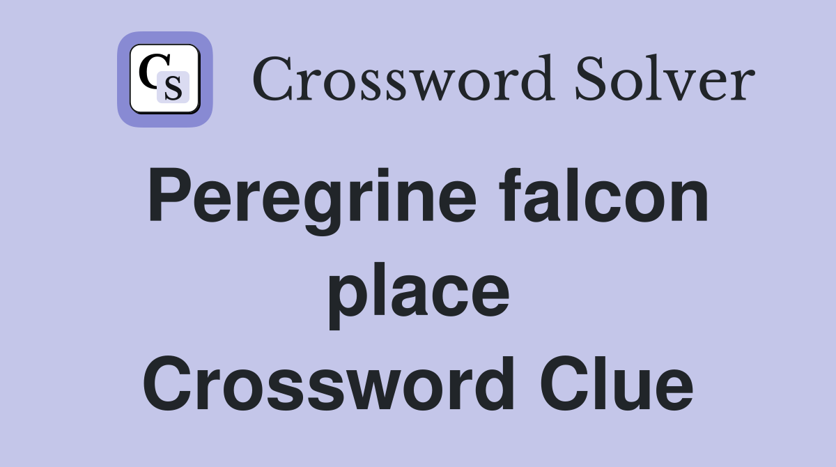 Peregrine falcon place Crossword Clue