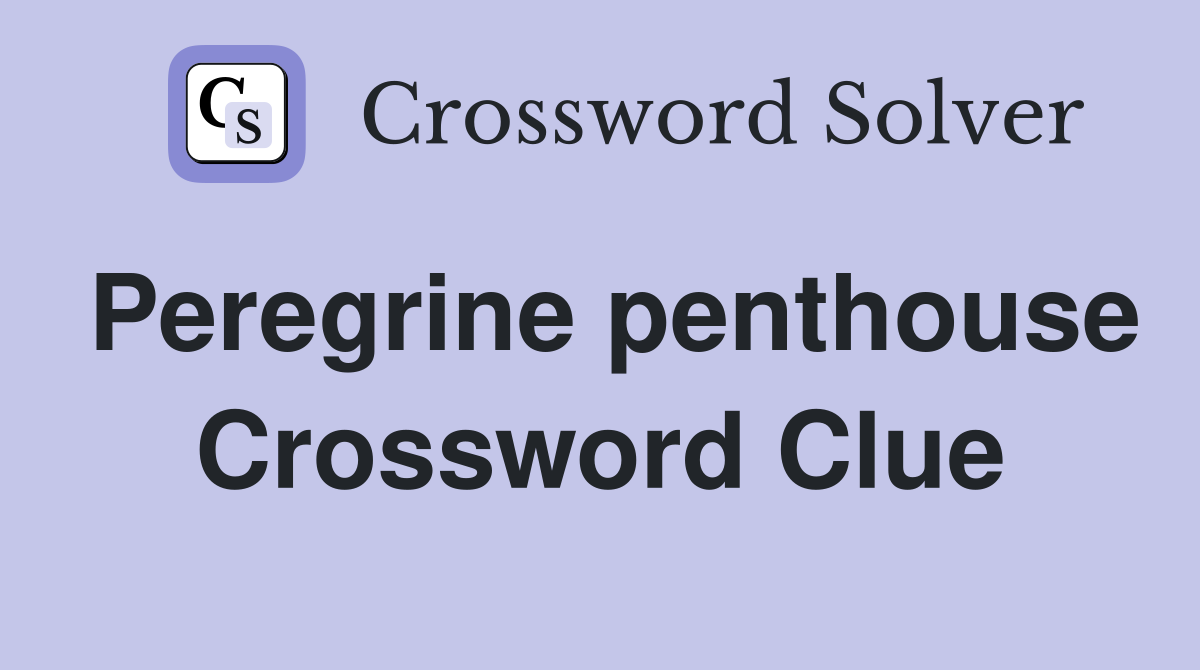 Peregrine penthouse Crossword Clue