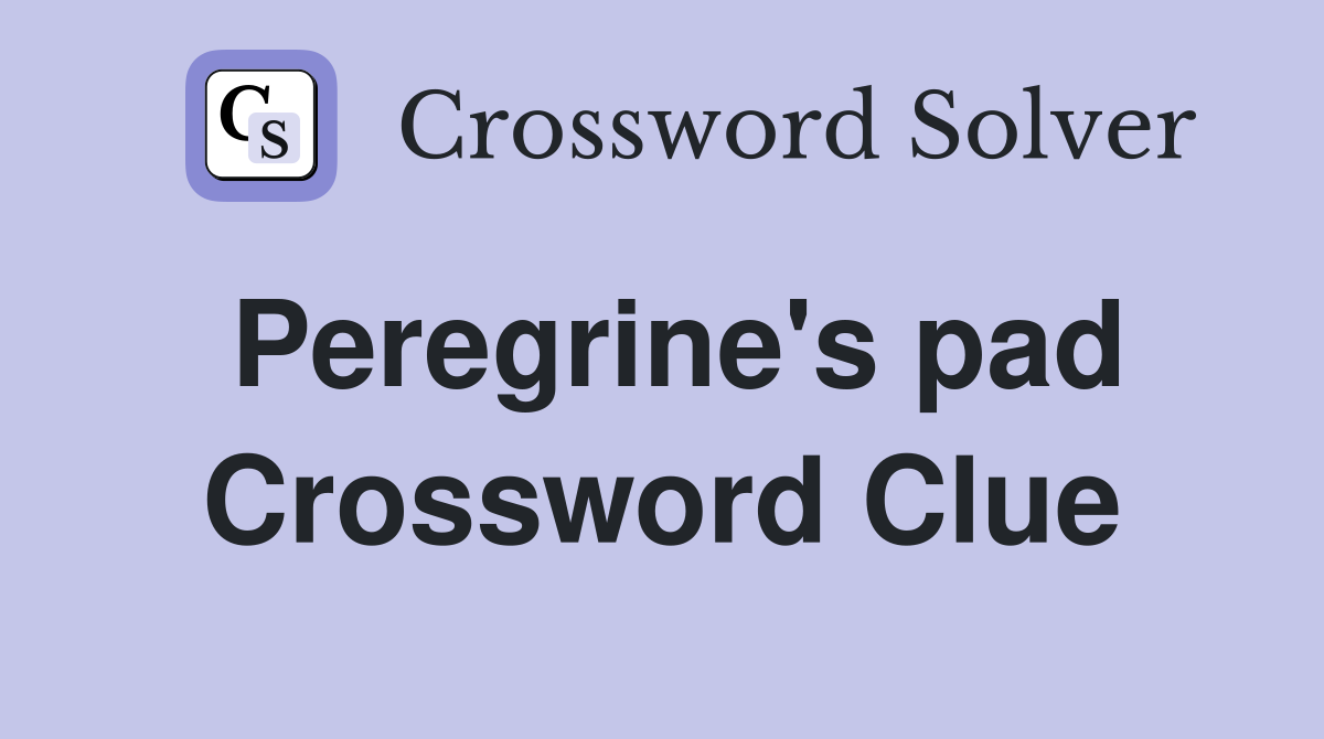 Peregrine's pad Crossword Clue