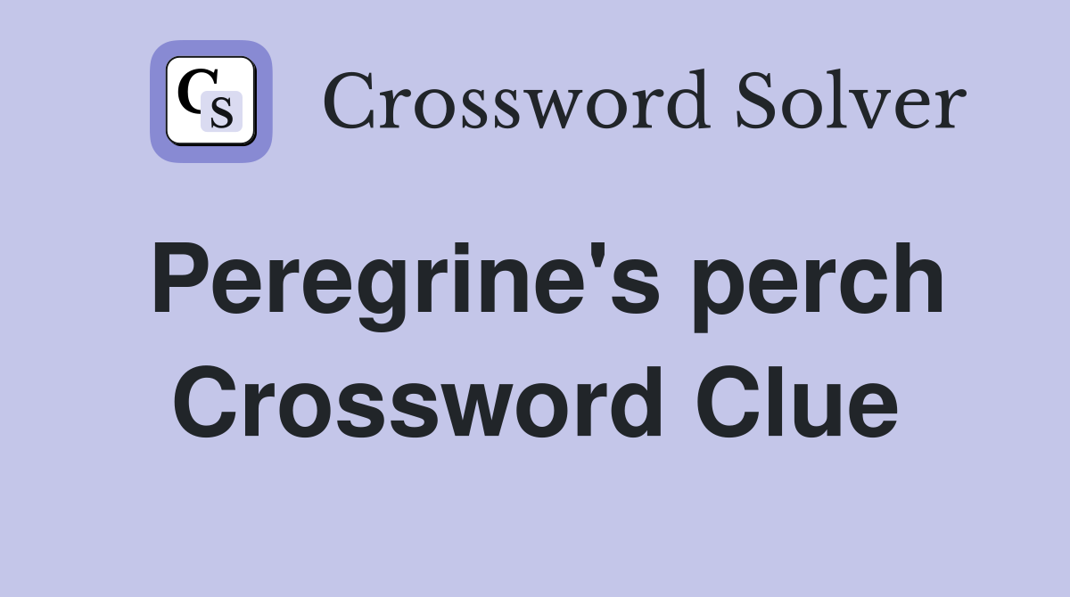 Peregrine's perch Crossword Clue