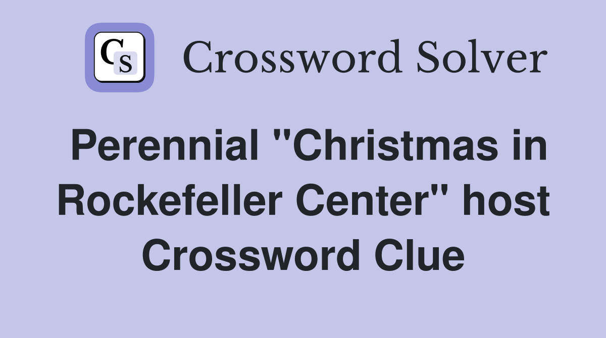 Perennial "Christmas in Rockefeller Center" host Crossword Clue