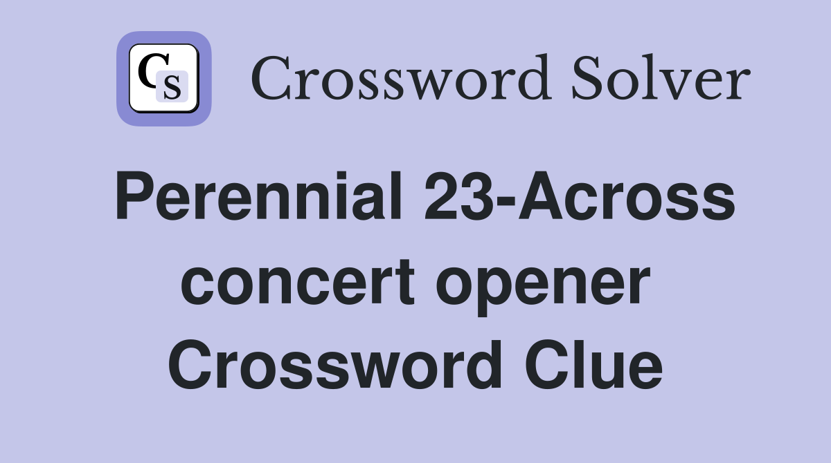 Perennial 23-Across concert opener Crossword Clue