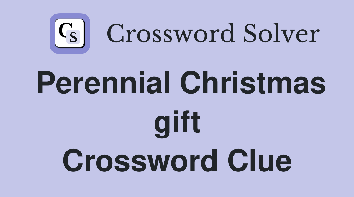 Perennial Christmas gift Crossword Clue