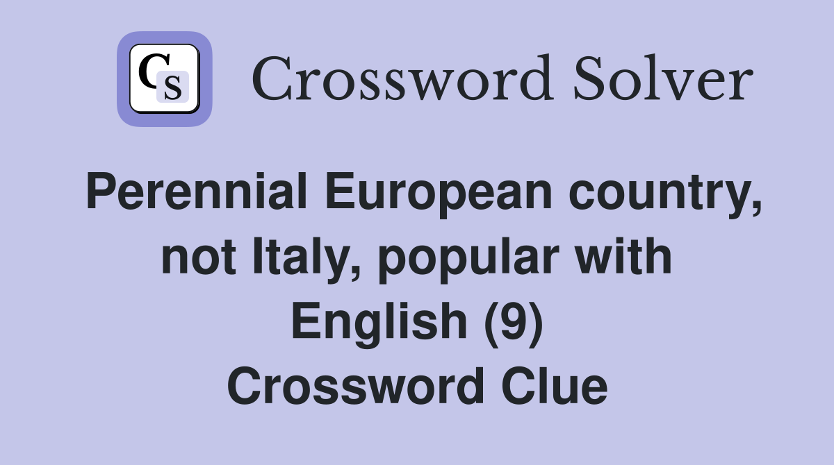 Perennial European country, not Italy, popular with English (9) Crossword Clue