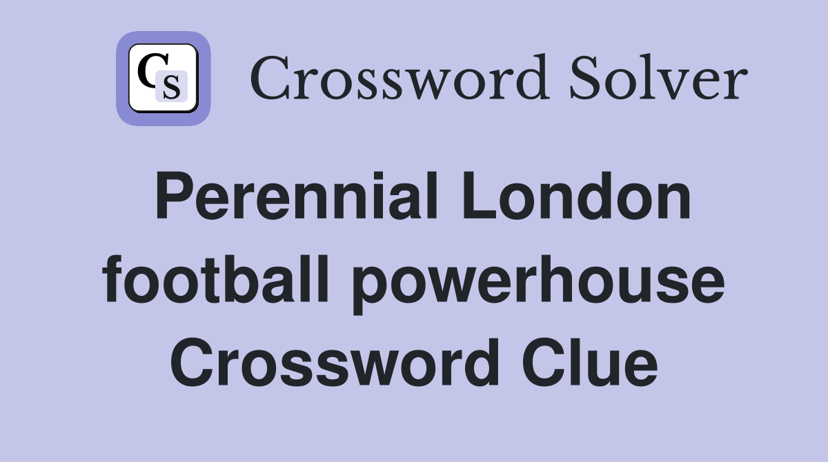 Perennial London football powerhouse Crossword Clue
