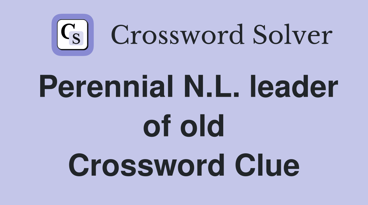 Perennial N.L. leader of old Crossword Clue