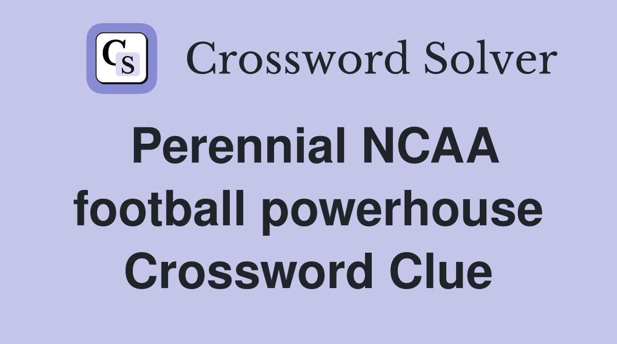 Perennial NCAA football powerhouse Crossword Clue