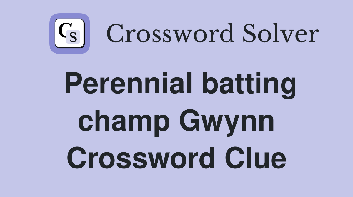 Perennial batting champ Gwynn Crossword Clue
